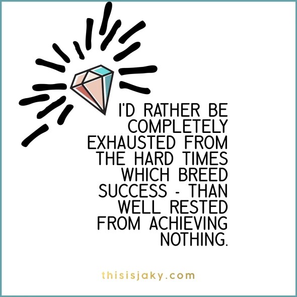 Hard times =&nbsp;Success.