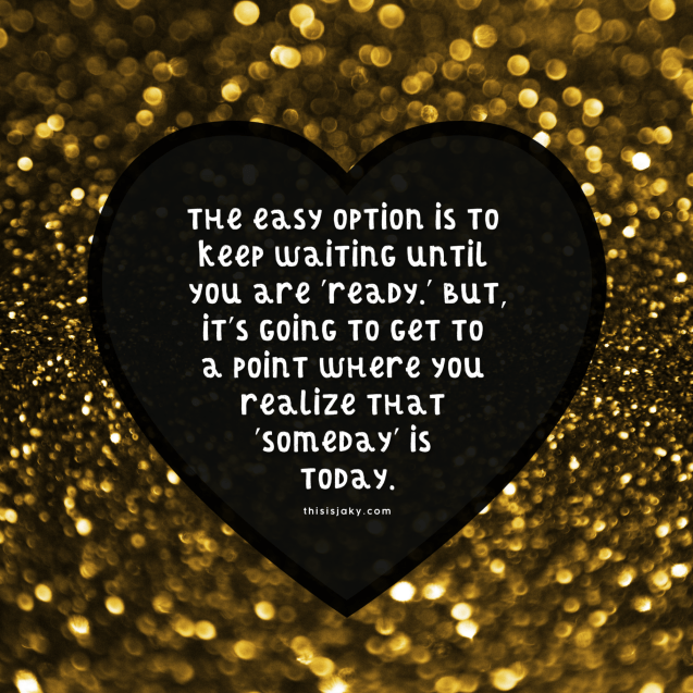 Someday is today.png