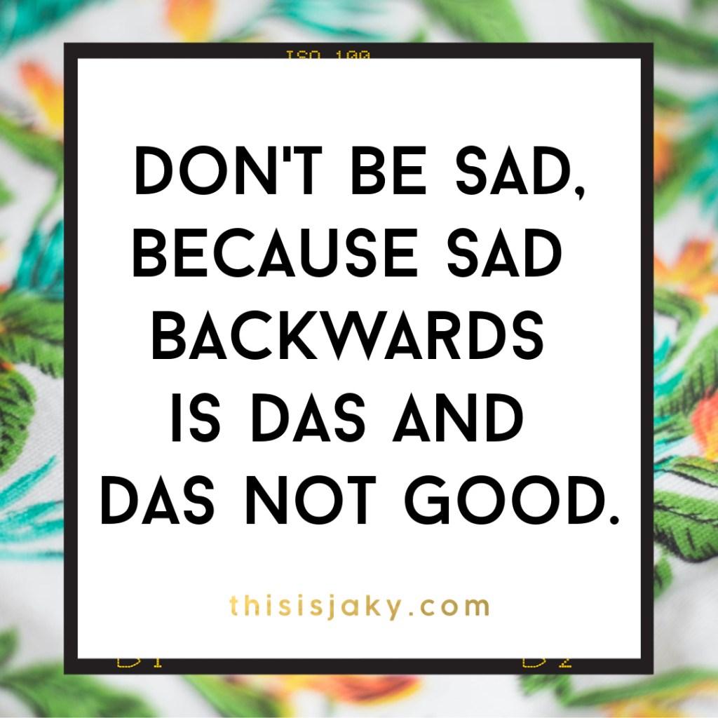 Don’t be sad